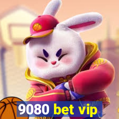 9080 bet vip